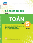 KẾ HOẠCH BÀI DẠY MÔN TOÁN LỚP 5 - TẬP 1 (Bộ sách Chân trời sáng tạo)